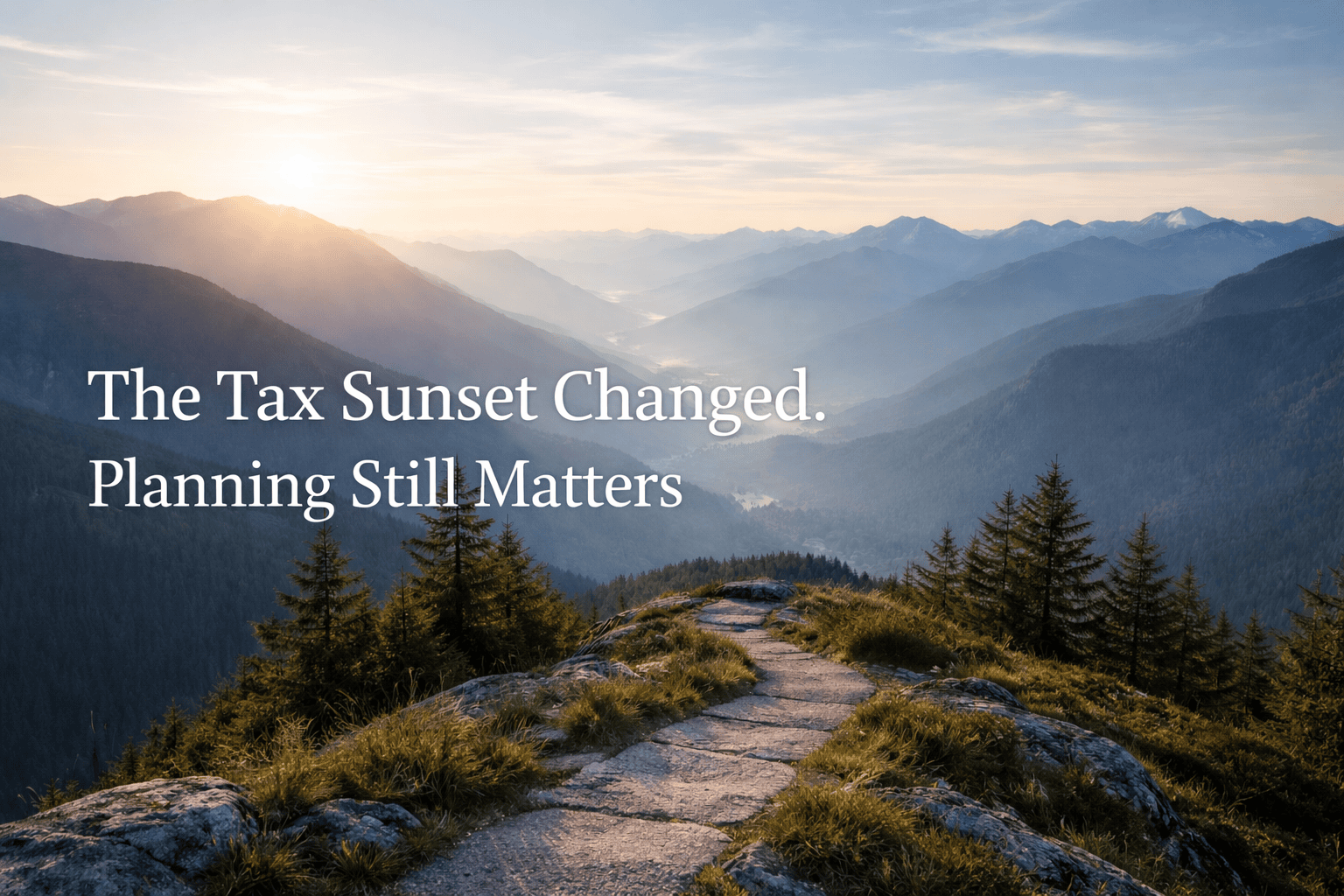 The 2025 Tax Sunset Didn't Happen the Way Anyone Expected - Here's What Actually Changed